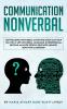 Nonverbal Communication: How Reading Nonverbal Communication Can Help You Win at Life Universal Language interpersonal Become Analyze People educated memoir behavior leadership