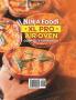 Ninja Foodi XL Pro Air Oven Complete Cookbook 2021: 1000-Days Easier & Crispier Whole Roast Broil Bake Dehydrate Reheat Pizza Air Fry and More Recipes for Beginners and Advanced Users