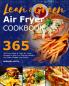 Lean and Green Air Fryer Cookbook 2021: 365-Days Easy & Tasty Air Fryer Recipes to Help You Staying Healthy and Make Weight Loss Easier