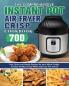 The Comprehensive Instant-Pot Air Fryer Crisp Cookbook: 700 Tasy Quick and Simple Recipes for your Whole Family to Enjoy Healthy Crispy Meals with Less Fat and Oil