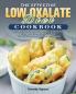 The Effective Low Oxalate Diet Cookbook: Verified Effortless and Tasty Recipes to Boost Your Energy and Strengthen Your Body with Evidence-Based Tips and Techniques