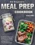 The Beginner's Meal Prep Cookbook: Healthy Affordable Tasty Recipes to Lose Weight Fast Rebuild Your Body and Upgrade Your Living Overwhelmingly