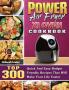 Power Air Fryer Xl Oven Cookbook: TOP 300 Quick And Easy Budget Friendly Recipes That Will Make Your Life Easier