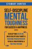 Self-Discipline & Mental Toughness For Success & Happiness (2 in 1): Develop Your Discipline Build Healthy Daily Habits & Overcome Procrastination To Fulfil Your Potential & Find True Freedom