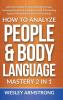 How To Analyze People & Body Language Mastery 2 in 1: A Practical Guide To Speed Reading People Increasing Emotional Intelligence (EQ) & Protecting ... Protection + Body Language Mastery)