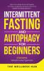 Intermittent Fasting & Autophagy For Beginners: Detox Your Body Burn Fat Rapidly Promote Longevity& Improve Hormonal Health For Men& Women + 5 Extreme Weight Loss Hypnosis