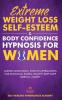 Extreme Weight Loss Self-Esteem & Body Confidence Hypnosis For Woman: Guided Meditation Positive Affirmations For Emotional Eating Healthy Deep Sleep Habits & Anxiety