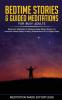 Bedtime Stories & Guided Meditations for Busy Adults Beginner Meditation & Relaxing Deep Sleep Stories For Insomnia Stress-Relief Anxiety Mindfulness & A Full Nights Rest