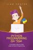 Python Programming For Kids: A Complete Step-by-Step Guide to Python Programming for Kids