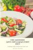 The Modern Anti-Inflammatory Diet: 500 Delicious and Nutritious Recipes to Heal Your Immune System Fight Rheumatism and Osteoarthritis