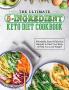 The Ultimate 5-Ingredient Keto Diet Cookbook: Affordable Easy & Delicious Recipes to Heal Your Body & Help You Lose Weight