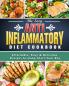 The Easy Anti-Inflammatory Diet Cookbook: Affordable Easy & Delicious Recipes to Jump-Start Your Day