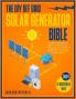 The DIY Off Grid Solar Generator Bible