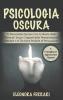 Psicologia Oscura: Ti Piacerebbe Giocare Con la Mente delle Persone? Scopri i Segreti della Manipolazione Mentale e le Tecniche Proibite di ... l'Ipnosi - Dark Psychology (Italian Version)