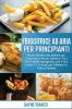 Friggitrice ad Aria per Principianti: Nuove Ricette tutte Italiane per Preparare in Modo Salutare i Tuoi Cibi Preferiti Impiegando solo 5 min. Inclusi ... Cookbook for Beginners (Italian Version)