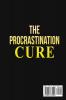 The Procrastination Cure: The Ultimate Guide to Defeat Your Inner Procrastinator Mastering Your Time And Boosting Your Productivity: Learn Simple ... Mastering Your Time and Boosti