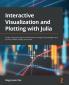 Interactive Visualization and Plotting with Julia