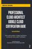 Professional Cloud Architect Google Cloud Certification Guide