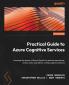 Practical Guide to Azure Cognitive Services