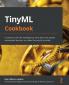 TinyML Cookbook
