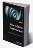 How To Test A Time Machine: A Practical Guide To Test Architecture And Automation