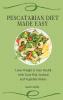 Pescatarian Diet Made Easy: Loose Weight & Gain Health with Tasty Fish Seafood and Vegetable Dishes