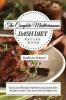 The Complete Mediterranean Dash Diet Recipe Book: Tasty and Affordable Mediterranean Dash Diet Recipes to Start Your Day with the Right Foot