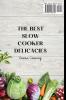 The best Slow Cooker Delicacies: Affordable inspired and super tasty delights for busy people