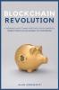 Bitcoin Revolution: A Beginners' Guide to Make Profit with cryptocurrencies. Invest Today in the Money of Tomorrow