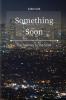 Something Soon: The Journey to the Start