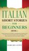 Italian Short Stories for Beginners Book 3: Over 100 Dialogues and Daily Used Phrases to Learn Italian in Your Car. Have Fun & Grow Your Vocabulary ... Learning Lessons (Italian for Adults)