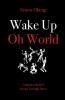 Wake Up Oh World