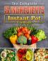 The Complete 5-Ingredient Instant Pot Cookbook: Newest Creative & Savory Recipes for Healthy Meals