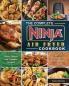 The Complete Ninja Air Fryer Cookbook: Quick Savory and Creative Recipes for Healthy Eating Every Day