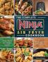 The Complete Ninja Air Fryer Cookbook: Quick Savory and Creative Recipes for Healthy Eating Every Day