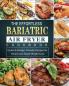 The Effortless Bariatric Air Fryer Cookbook: Quick & Budget Friendly Recipes for Health and Rapid Weight Loss