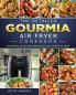 The Detailed Gourmia Air Fryer Cookbook: Affordable Quick & Easy Recipes for Your Gourmia Air Fryer