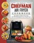 The Perfect Chefman AIR FRYER Cookbook: The Perfect Cookbook with Tasty AIR FRYER Recipes for your Whole Family