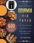 The Beginner's Gourmia Air Fryer Cookbook: 600 Simple Easy and Delightful Recipes to Kick Start A Healthy Lifestyle