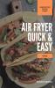 Air Fryer Quick and Easy Vol.2: A non-cook's big book of easy recipes (The Complete Air Fryer Cookbook)