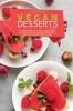 Vegan Dessert Recipes: A Comprehensive Guide To vegan Desserts And A whole Food Recipes To Fry Bake for your loved ones. Cakes candies cookies Muffins