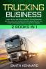 Trucking Business: 2 Books in 1: Freight Broker and Owner Operator Trucking Business Startup. Learn How to Start Run and Scale-Up Your Own Freight Brokerage Company in Less Than 4 Weeks