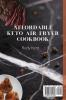 Affordable Keto Air Fryer Cookbook: Super Simple and Delicious Recipes to Boost Your Health