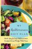 My Mediterranean Diet Plan: Quick Easy & Tasty Mediterranean Recipes to Lose Weight With Taste