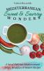 Mediterranean Sweet & Savory Wonders: A Set of Delicious Mediterranean Soups Breakfast & Dessert Recipes
