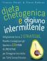 Dieta Chetogenica e Digiuno Intermittente: Dimagrire una Volta per Tutte Senza Rinunce. Integrazione tra le Due Strategie Consigli per gli Sportivi ... and Intermittent Fasting Italian Edition)