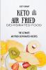 Keto Air Fried Dehydrated Food: The Ultimate Air Fried Dehydrated Recipes