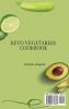 Keto Vegetarian Cookbook: Ketogenic Recipes for Vegetarians for Weight Loss and a Healthy Lifestyle