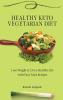 Healthy Keto Vegetarian Diet: Lose Weight & Back in Shape with Easy Tasty Recipes