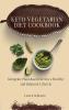 Keto Vegetarian Diet Cookbook: Ketogenic Plant-Based Diet for a Healthy and Balanced Lifestyle